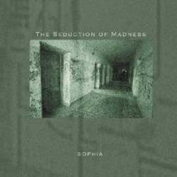 Sophia (SWE) : The Seduction of Madness